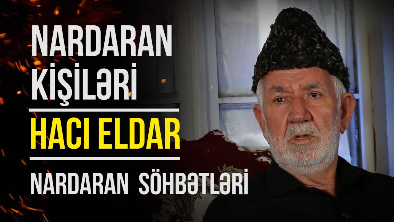Nardaran kəndinin qayda qanunları - Nardaranlı Hacı Eldar kişi | Nail Kəmərli