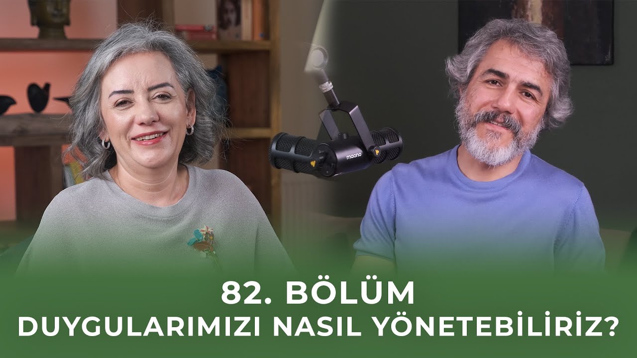 Bölüm 82 I Duygularımızı Nasıl Yönetebiliriz?