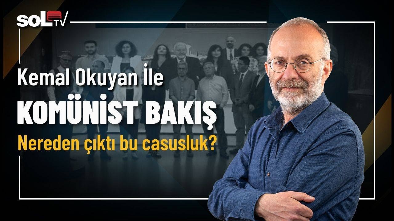 Kom&uuml;nist Bakış | Nereden &ccedil;ıktı bu casusluk?