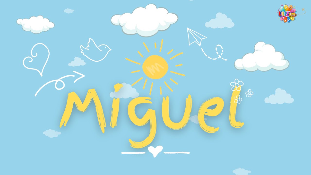 Miguel - Música Infantil para o Querido Miguel | Canções para Crianças e Bebês