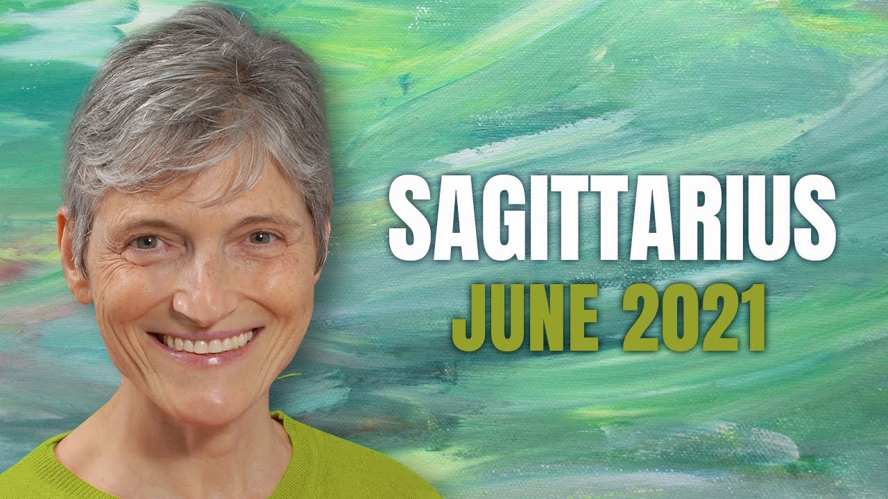 SAGITTARIUS June 2021 - 