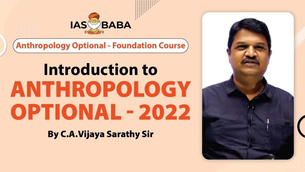 INTRODUCTION TO ANTHROPOLOGY OPTIONAL BY C.A. VIJAYA SARATHY sir