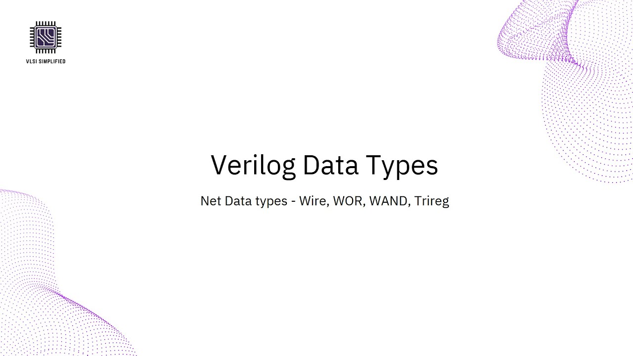 Verilog Data Types Part 2  | Understanding Verilog Nets | ModelSim Demo | RTL Design|VLSI SIMPLIFIED