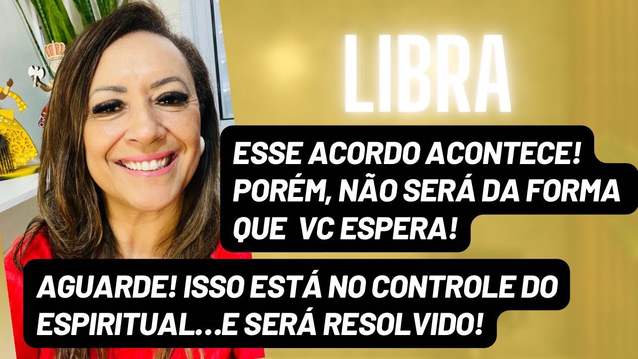 LIBRA ♎️Esse Acordo Acontece!Porém,Não Será da Forma Que Vc Imagina•Espiritualidade Está No Controle