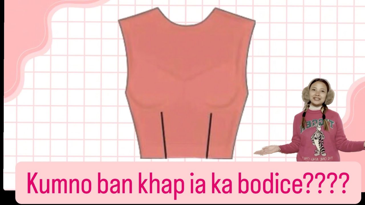 Kumno ban khap ia ka bodice na ka bynta ki bym pat ju suh jain??? Bodice cutting tutorial ✂️🎽