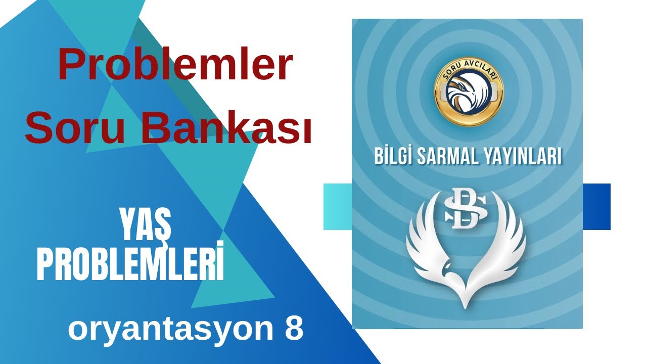 BİLGİ SARMAL PROBLEMLER Soru Bankası YAŞ Problemleri oryantasyon 8