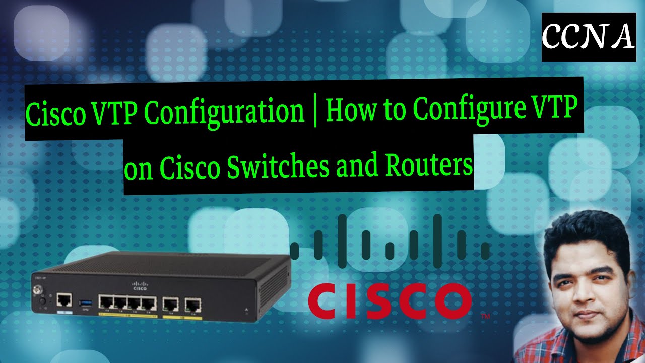 Cisco VTP Configuration | How to Configure VTP on Cisco Switches and Routers