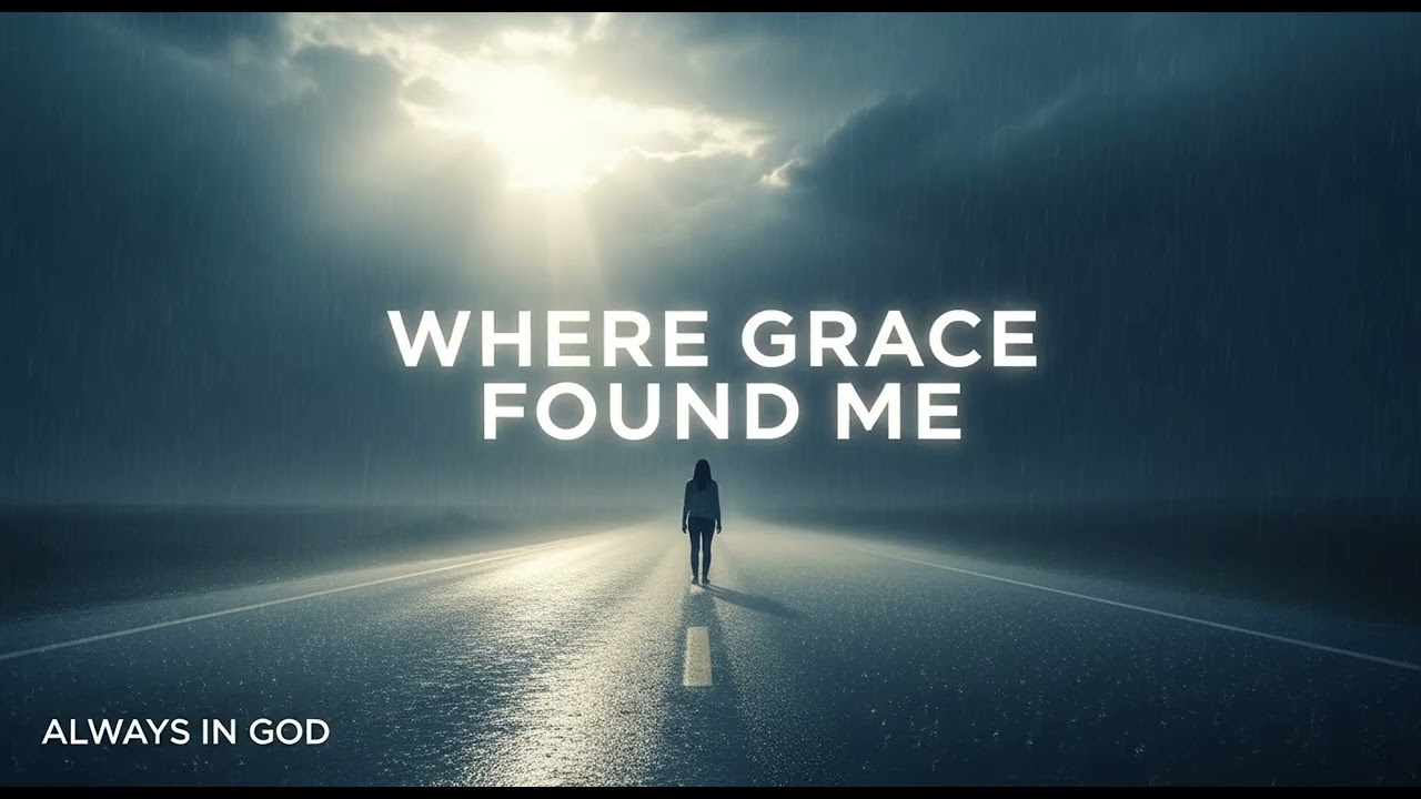ALWAYS IN GOD - Where Grace Found Me | Gospel Songs