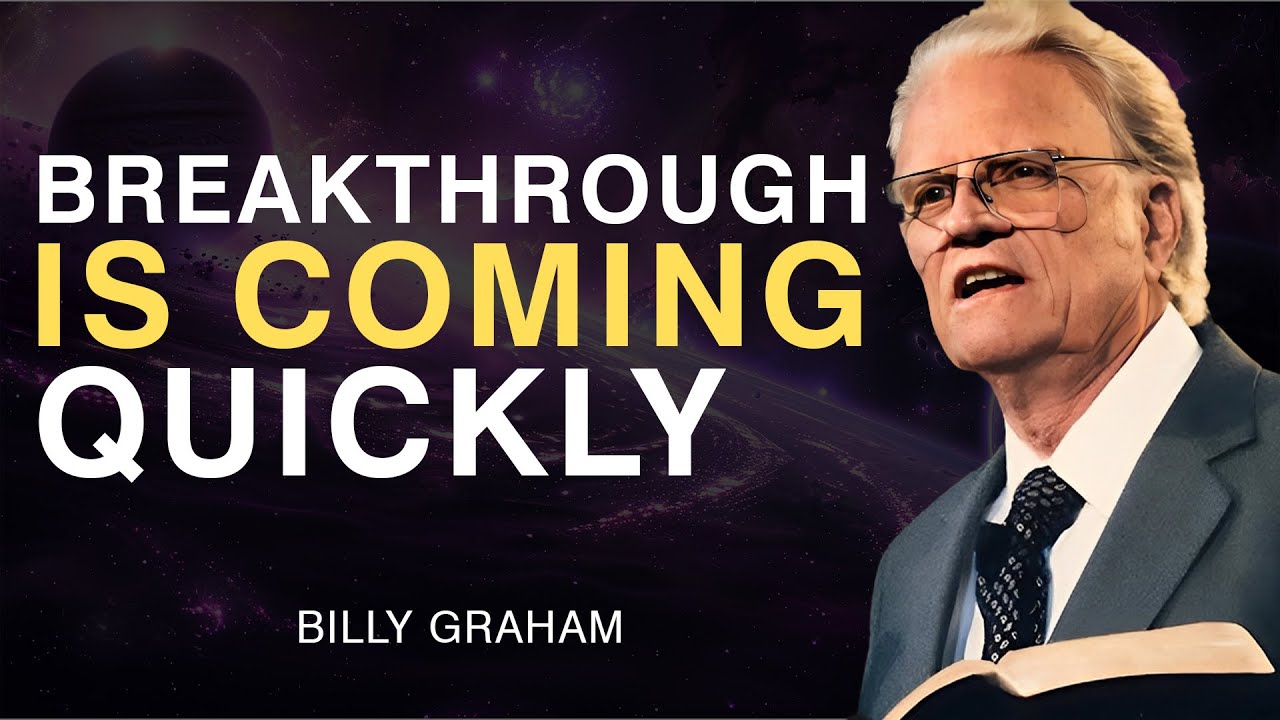 Your Breakthrough Is Coming Quickly — You Won’t Believe It! - Billy Graham