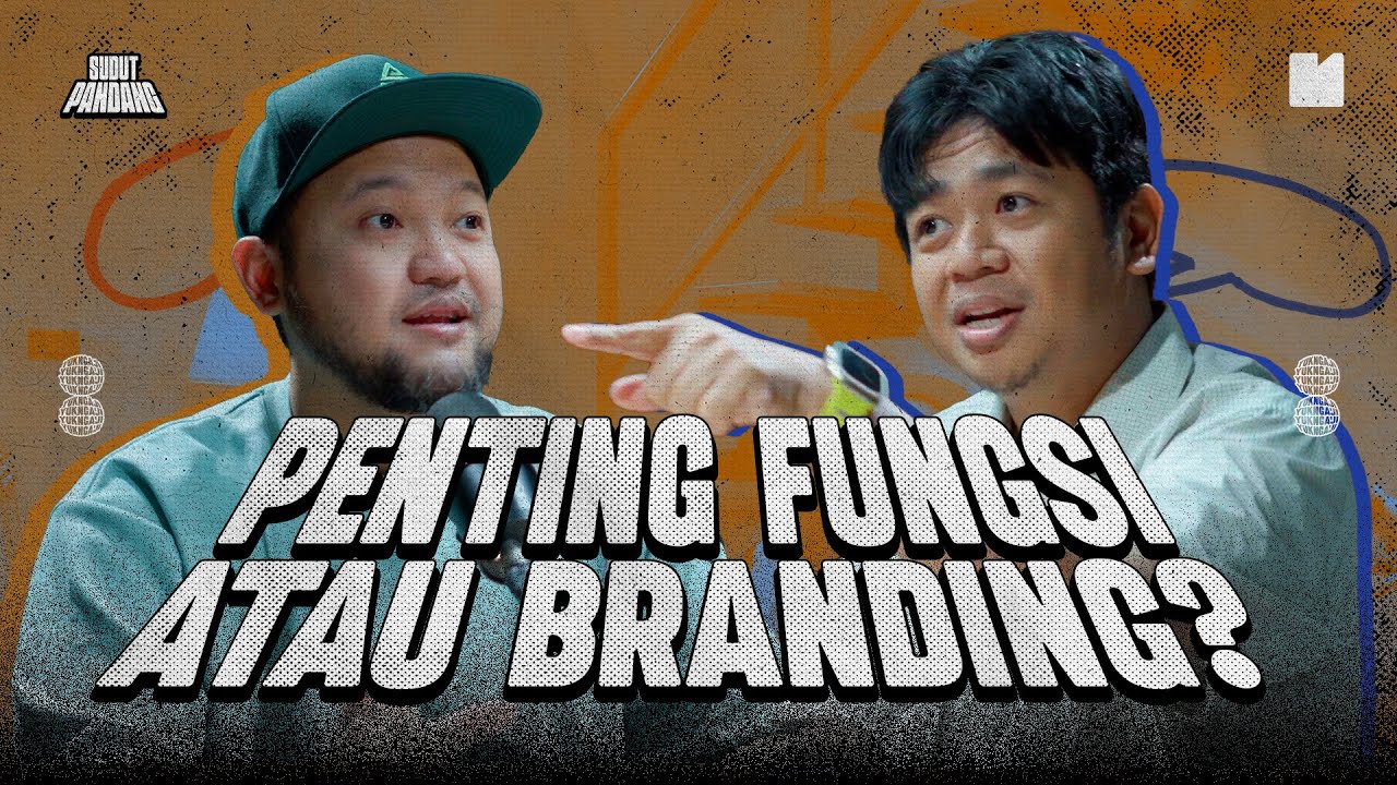 Kalo Beli Barang Pentingin Fungsi atau Branding? - Sudut Pandang Season 2 Eps 3