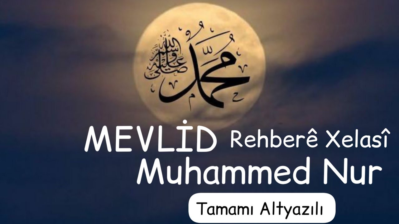 Tamamı Altyazılı Mevlid - Rehberê Xelasî - Muhammed Nûr - Mustafa Êzdarî