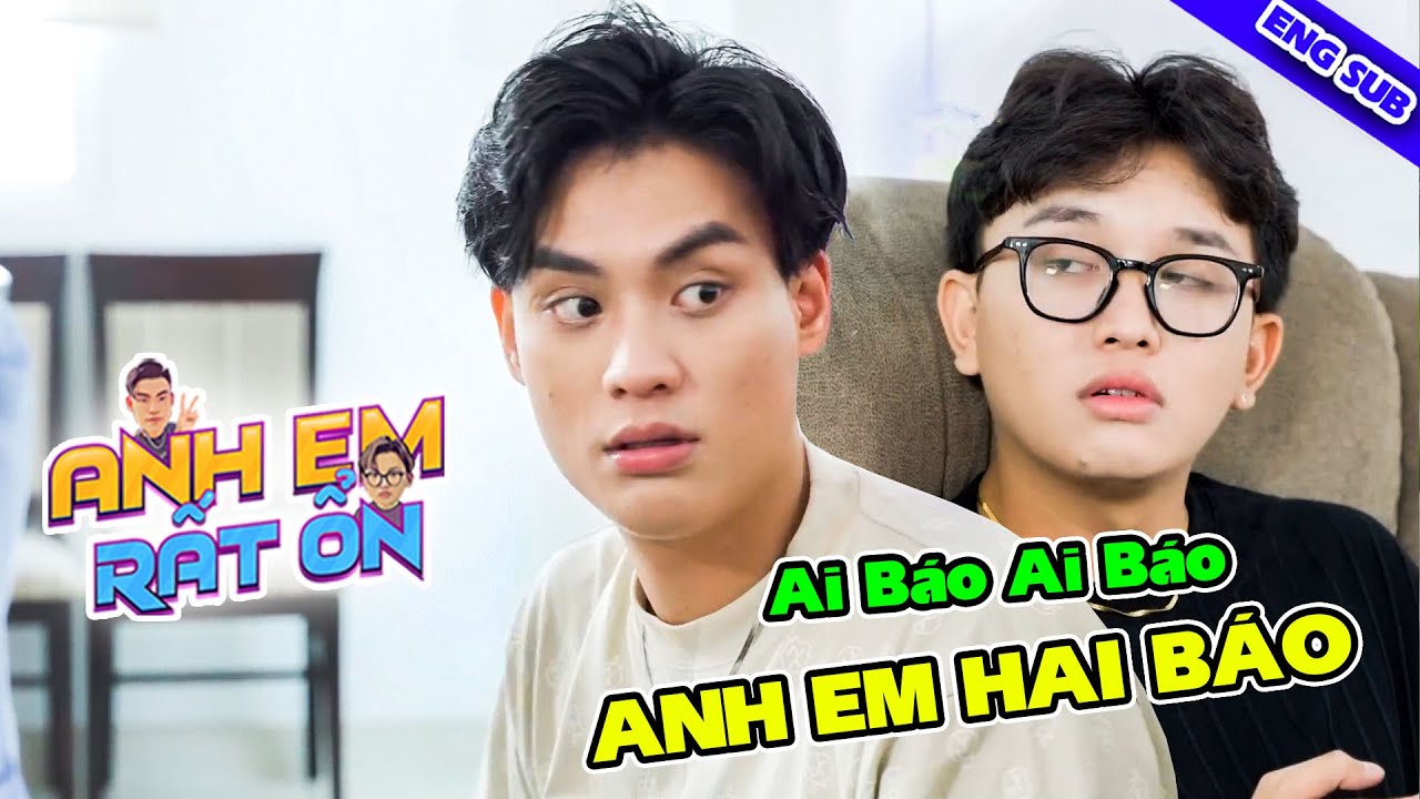 AI BÁO AI BÁO ??? ANH EM HAI BÁO !!! Anh Áo Đen & Anh Thám Tử | Anh Em Rất Ổn