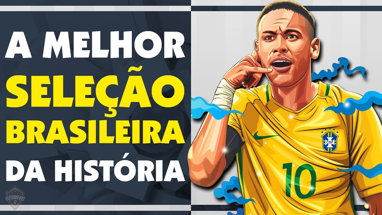 Os melhores jogadores da história da Seleção Brasileira