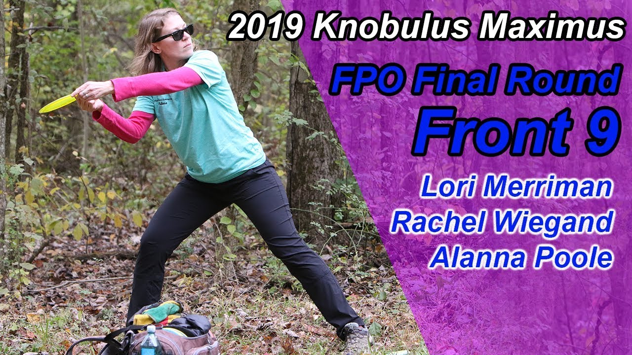2019 Knobulus Maximus FPO Final Round Front 9 Lori Merriman, Rachel Wiegand, Alanna Poole
