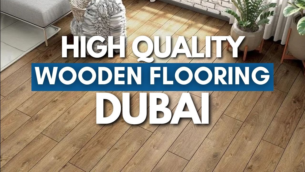 I Spent 10 Years Searching for the PERFECT Wooden Flooring in Dubai Here's What I Found