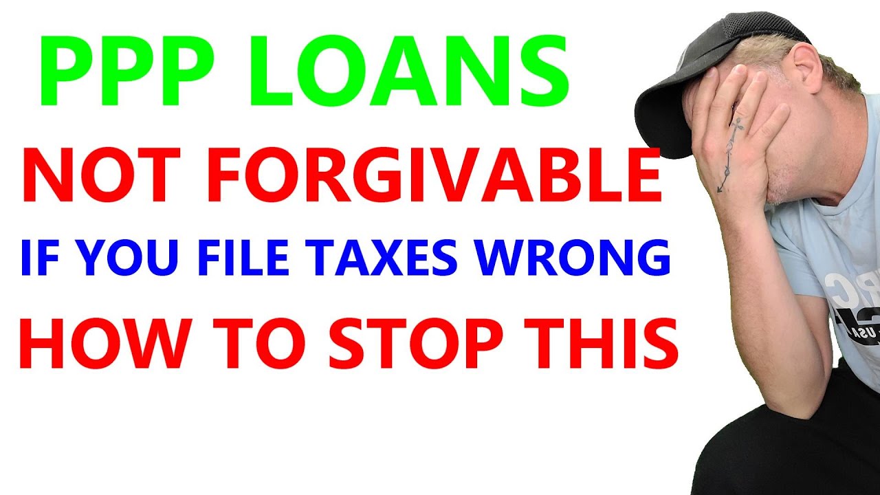 PPP loans Not forgiven if you File Taxes incorrectly | How to Avoid this