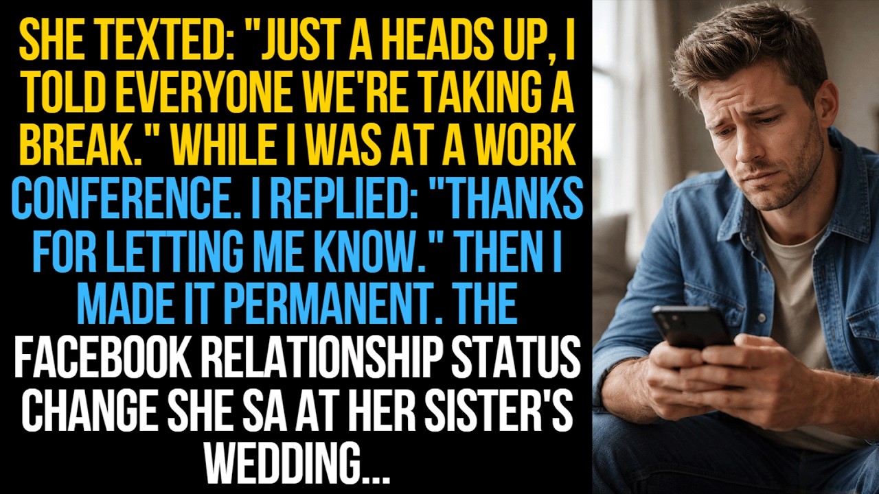 She Texted：＂Just A Heads Up, I Told Everyone We're Taking A Break ＂ While I Was At A Reddit Sto