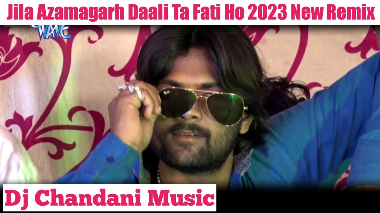 Jila-Hawe-Azamgarh-Dali T Fati Ho+Samar-Singh-Mohini-Pandey+Chandani Music