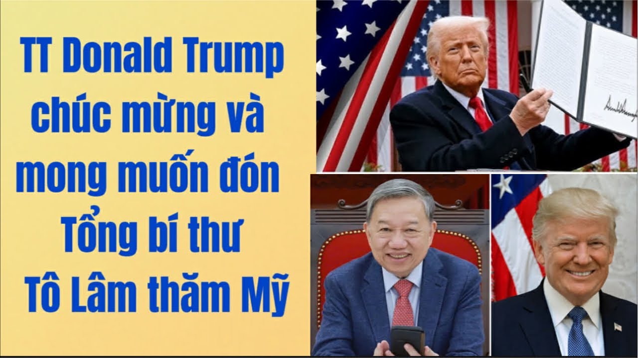 TT Trump chúc mừng và mong muốn đón TBT Tô Lâm thăm Mỹ: Rất đặc biệt?