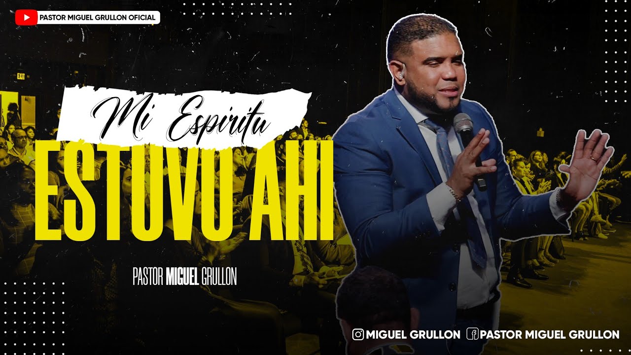 MI ESPIRITU ESTUVO AHI EL DON DE CIENCIA | PASTOR MIGUEL GRULLON