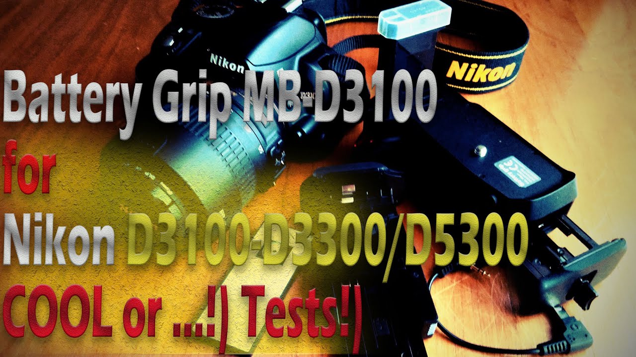 Батарейная ручка MB-D3100 для камер Nikon D3100/D3200/D3300/D5300. Ну, чё примерка и тест на D3100!)