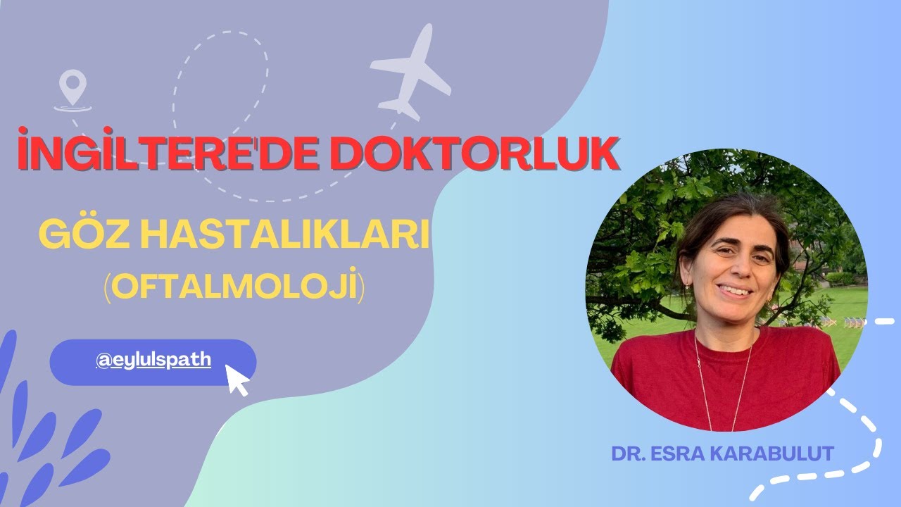 İngiltere'de Doktorluk - Göz Hastalıkları: Dr. Esra Karabulut