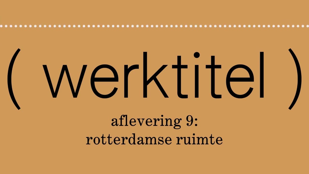 Werktitel, de podcast over werken in de kunst. Aflevering 9: Rotterdamse ruimte