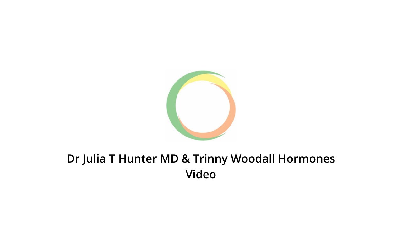 Dr  Julia T  Hunter MD Trinny Woodall, Hormones Video