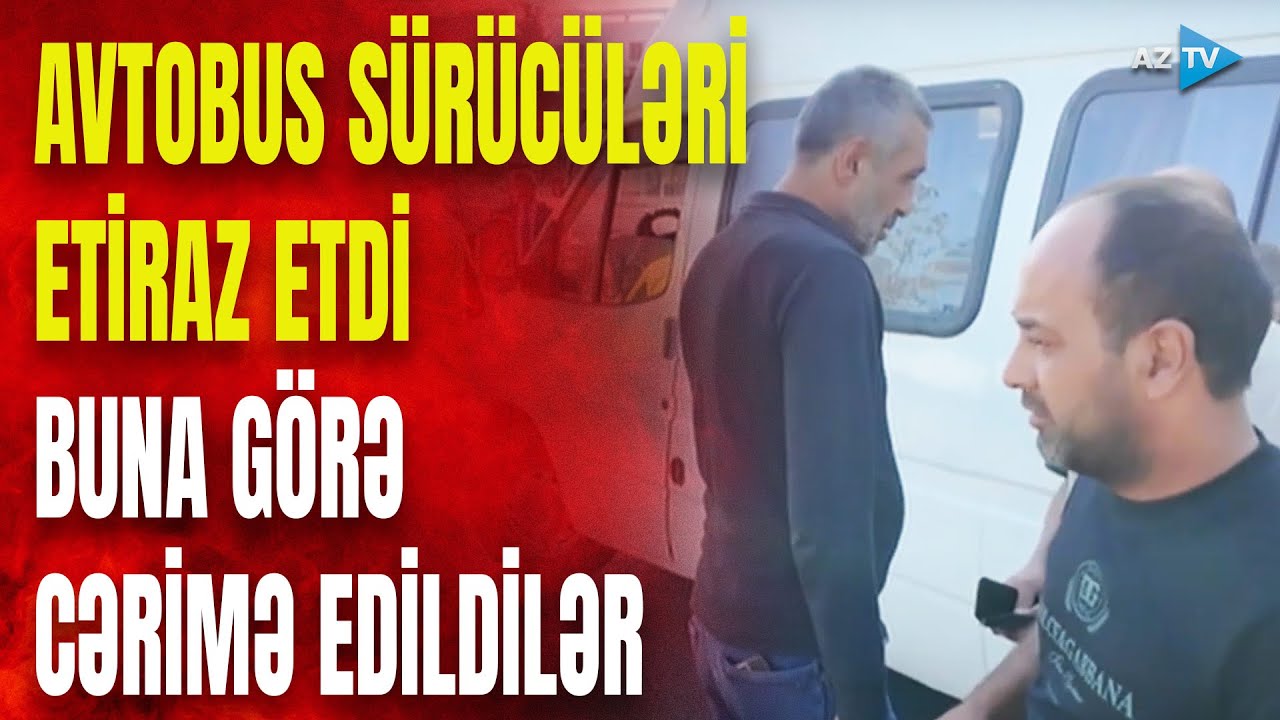 “VÖEN almışıq, vergi veririk” – Avtobus sürücüləri etiraz etdi–Qurumlar cərimə yazdı–NƏLƏR YAŞANIR?