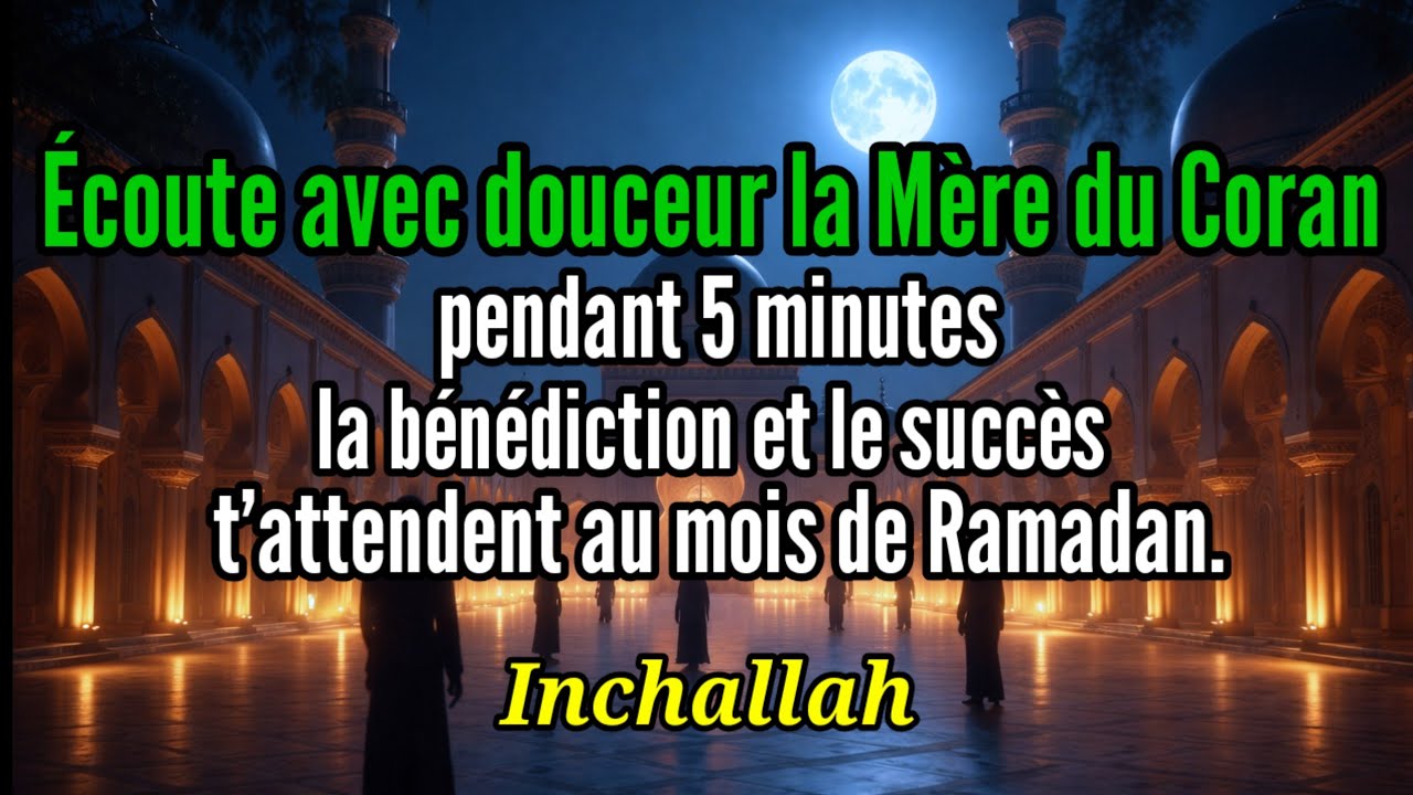 La Mère du Coran, ouverture de toute bénédiction et de tout succès.