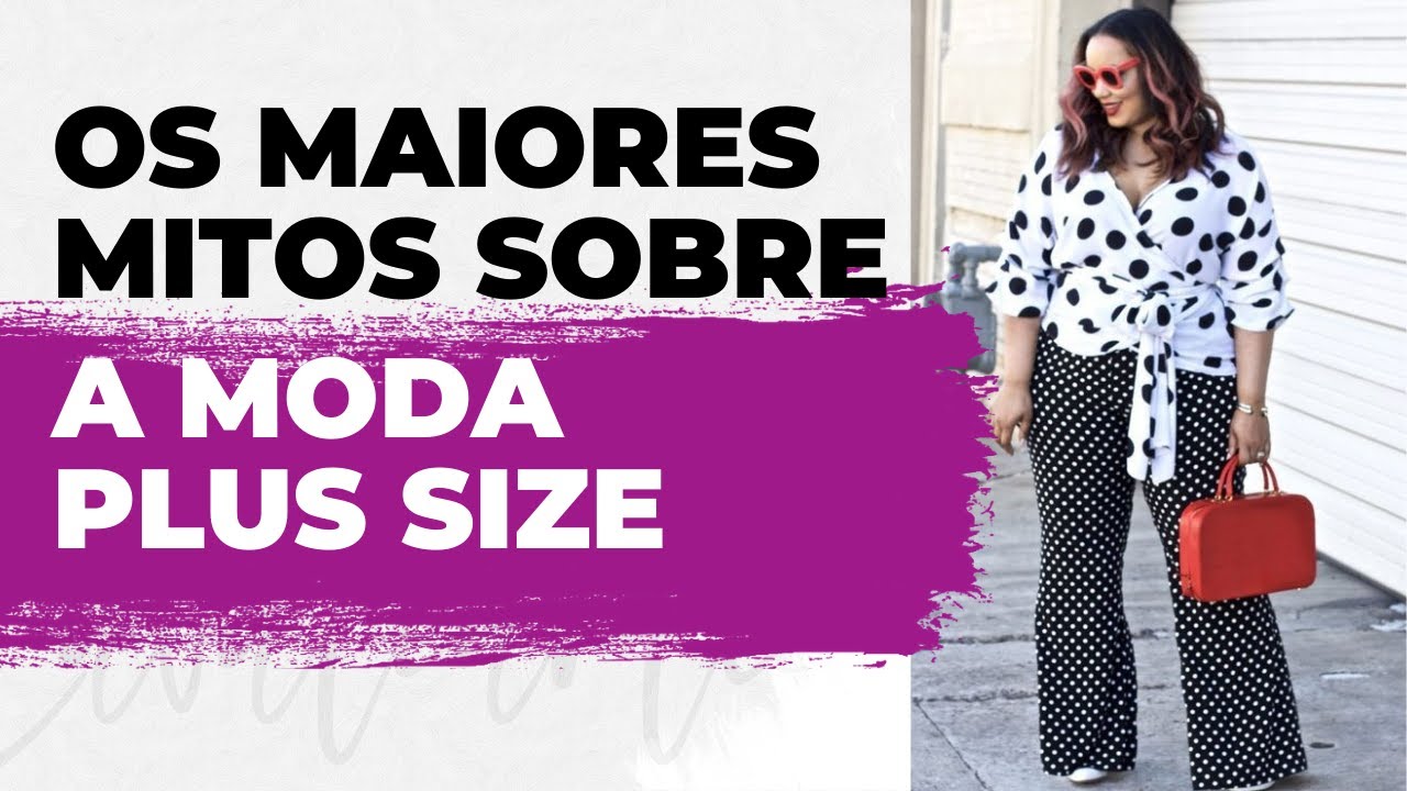 DICAS DE MODA PLUS SIZE MITOS E VERDADES - CÁ CAVALCANTE CONSULTORIA DE IMAGEM
