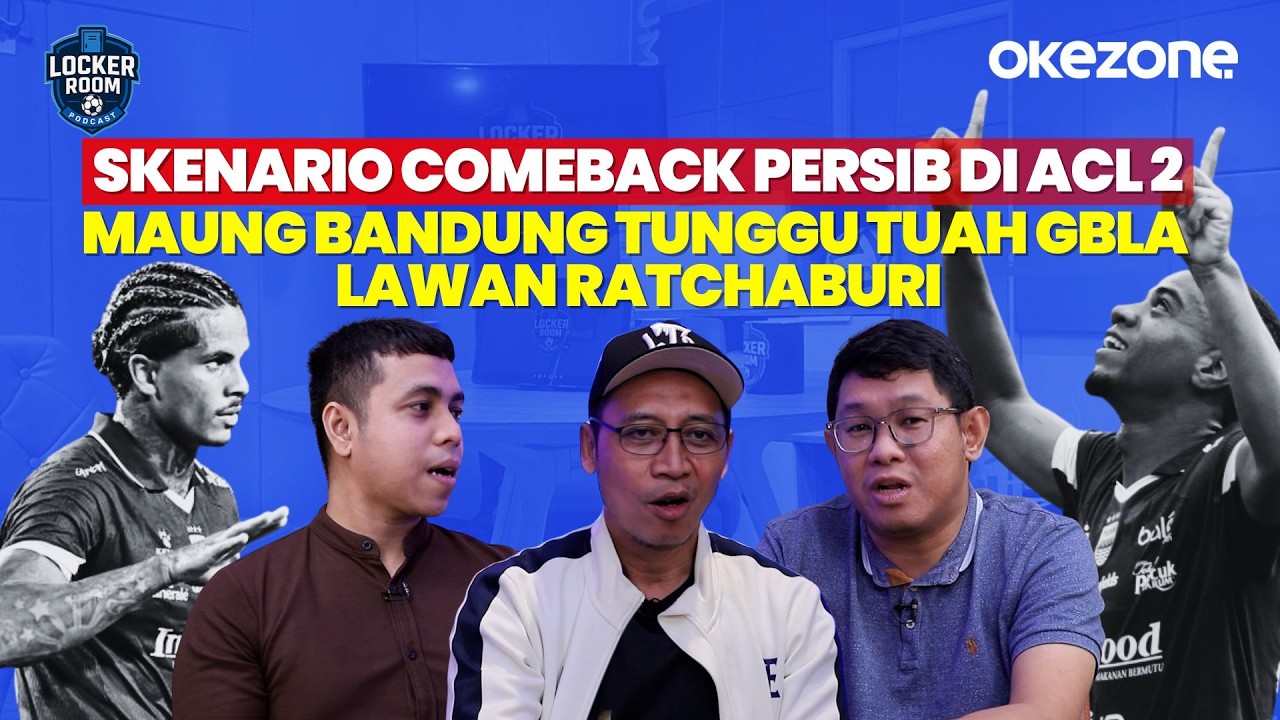 Skenario Comeback Persib di ACL 2, Maung Bandung Tunggu Tuah GBLA Lawan Ratchaburi | Locker Room