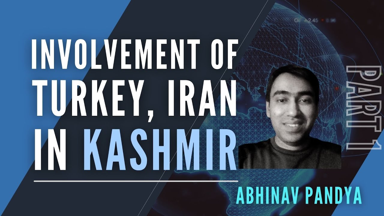 Abhinav Pandya discusses the role of Iran and Turkey in keeping the pot boiling in Kashmir P1