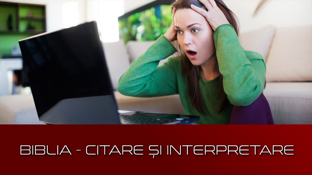BIBLIA - CITARE ȘI INTERPRETARE