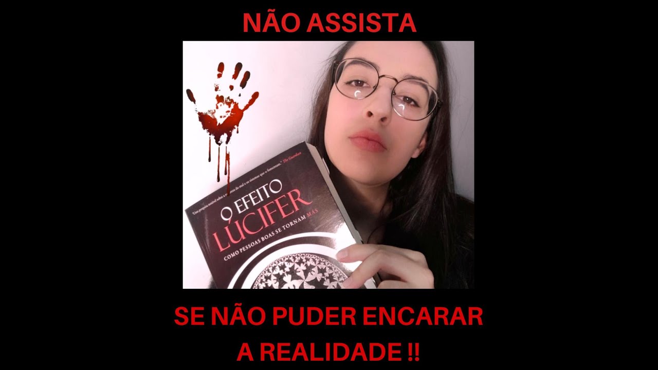 O EFEITO LÚCIFER - NÃO ASSISTA SE NÃO PUDER ENCARAR A REALIDADE! 😈👼