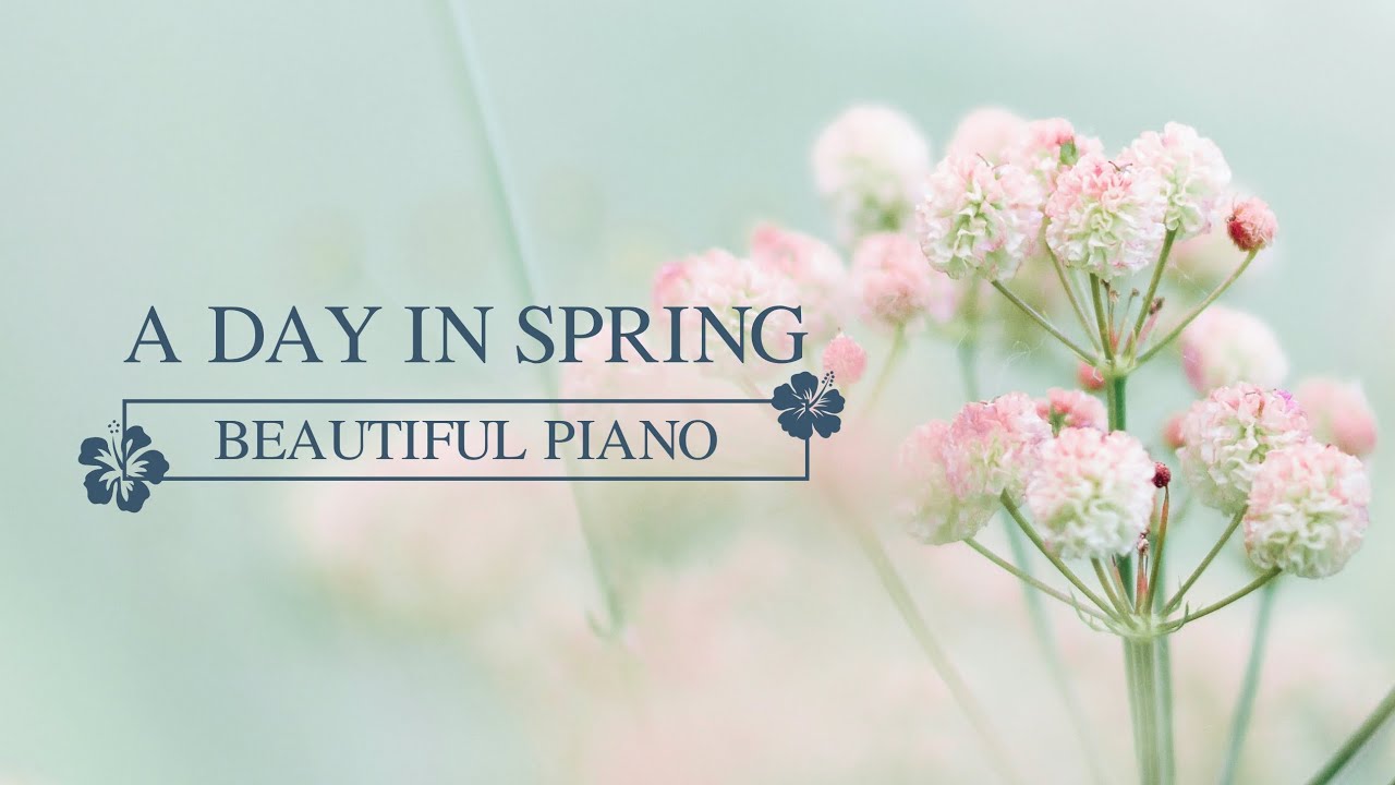 【SPRING PIANO】 A Day in Spring, and you 🌸