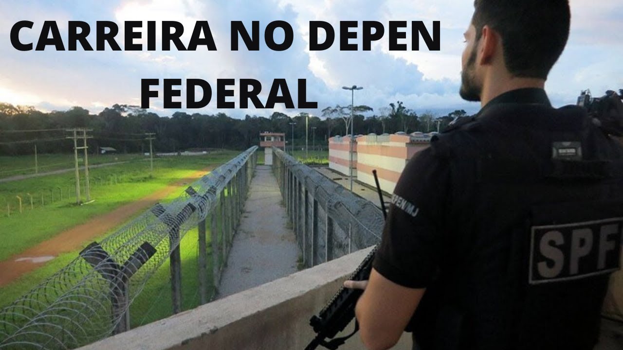 CARREIRA NO DEPEN FEDERAL - CONHE&Ccedil;A A CARREIRA DOS AGENTES PENITENCI&Aacute;RIOS FEDERAIS