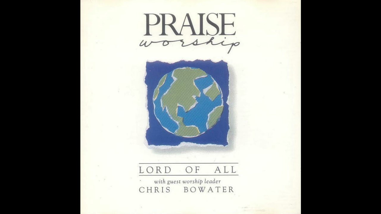 Chris Bowater Lord Of All [ Hosanna ! Music Uk ] 1988 Full Album