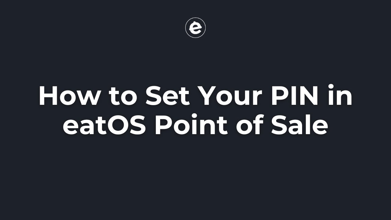 How to Set Your PIN in eatOS Point of Sale