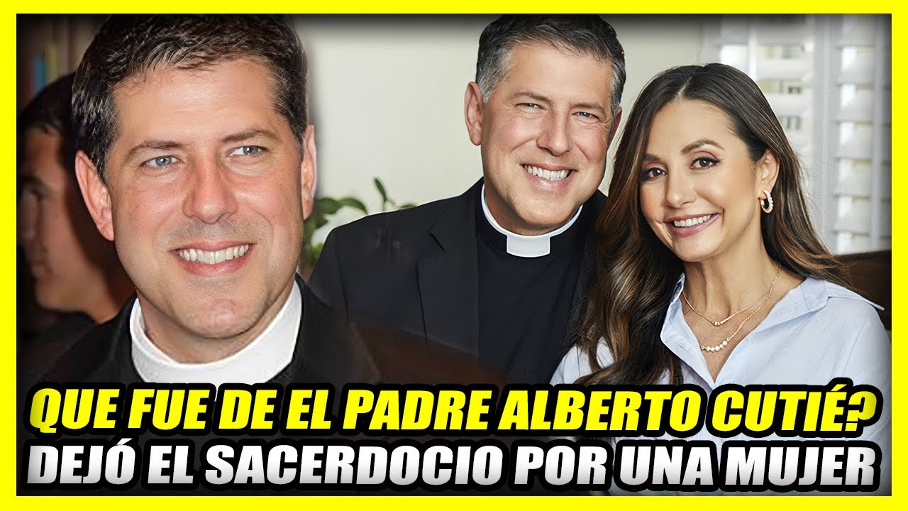 QUÉ FUE DEL PADRE ALBERTO CUTIÉ? | Dejó el sacerdocio y el celibato por una mujer