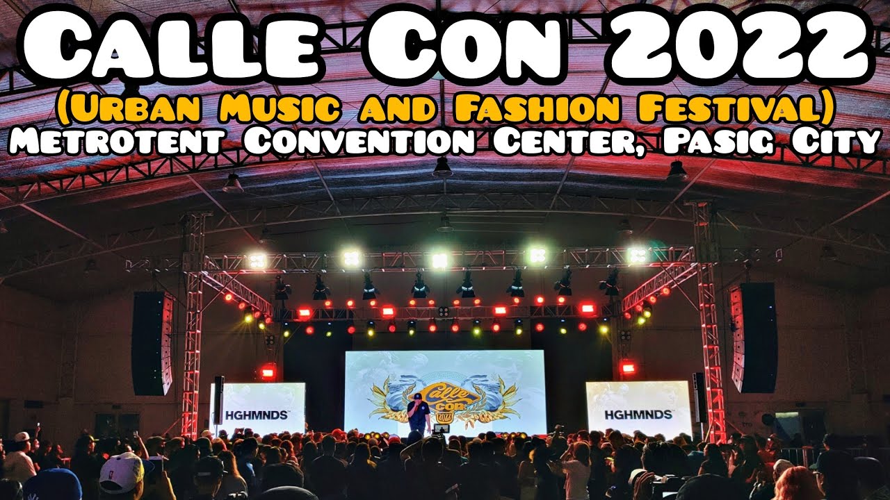 Calle Con 2022 | Urban Music | Fashion Festival | Metrotent Convention Center, Pasig City