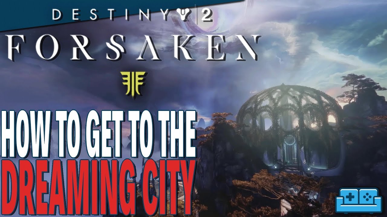 DESTINY 2 : FORSAKEN | Getting to the DREAMING CITY Guide