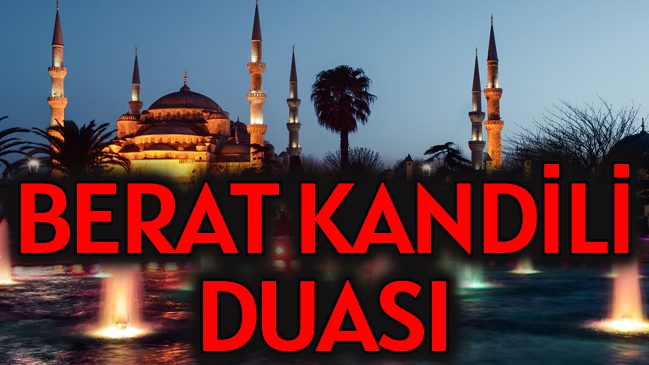 Güne Özel Berat Kandili Duası Kapsamlı Duaların Kabul Olduğu Gün!