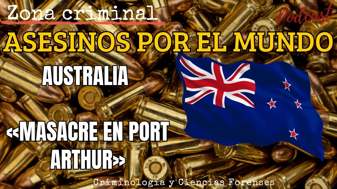 ASESINOS por el mundo. AUSTRALIA. «La masacre de Port Arthur».