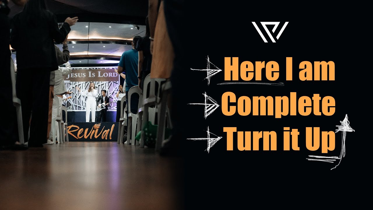 Here I Am // Complete // Turn It Up