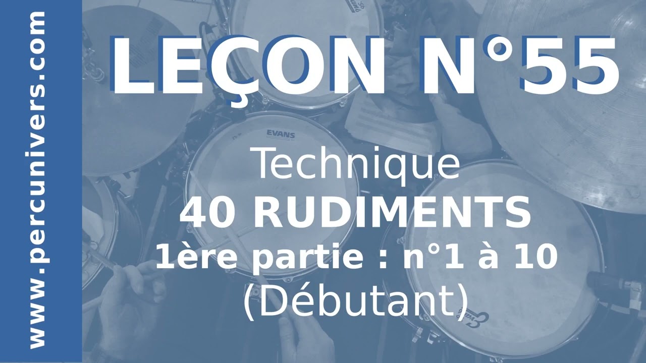 LEÇON N°55 : 40 RUDIMENTS FACILES 1ére PARTIE