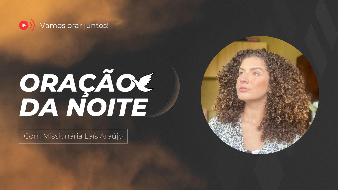 Oração da noite | 04/03/2026 | ENTREMOS EM ORAÇÃO | Pod dar Glória