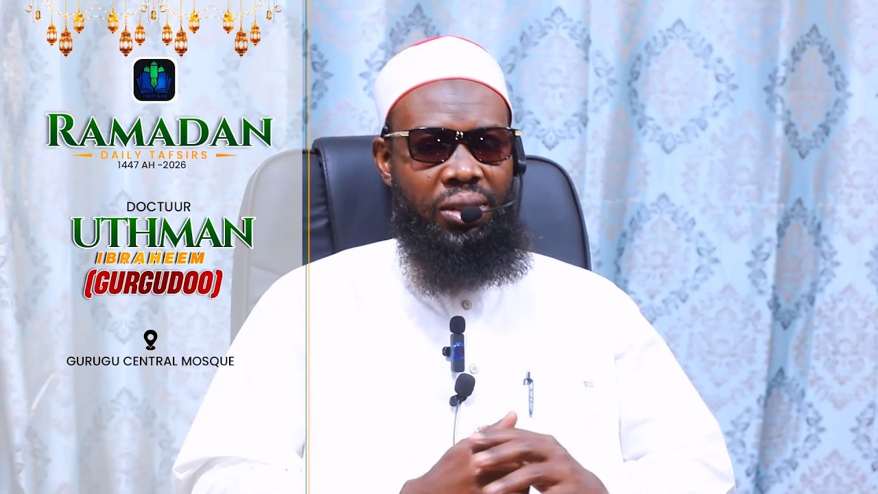 day 20 -  DOCTUUR UTHMAN GURGUDOO - RAMADAN TAFSIR 1447 H (2026) || iSLAMLOG ||Official