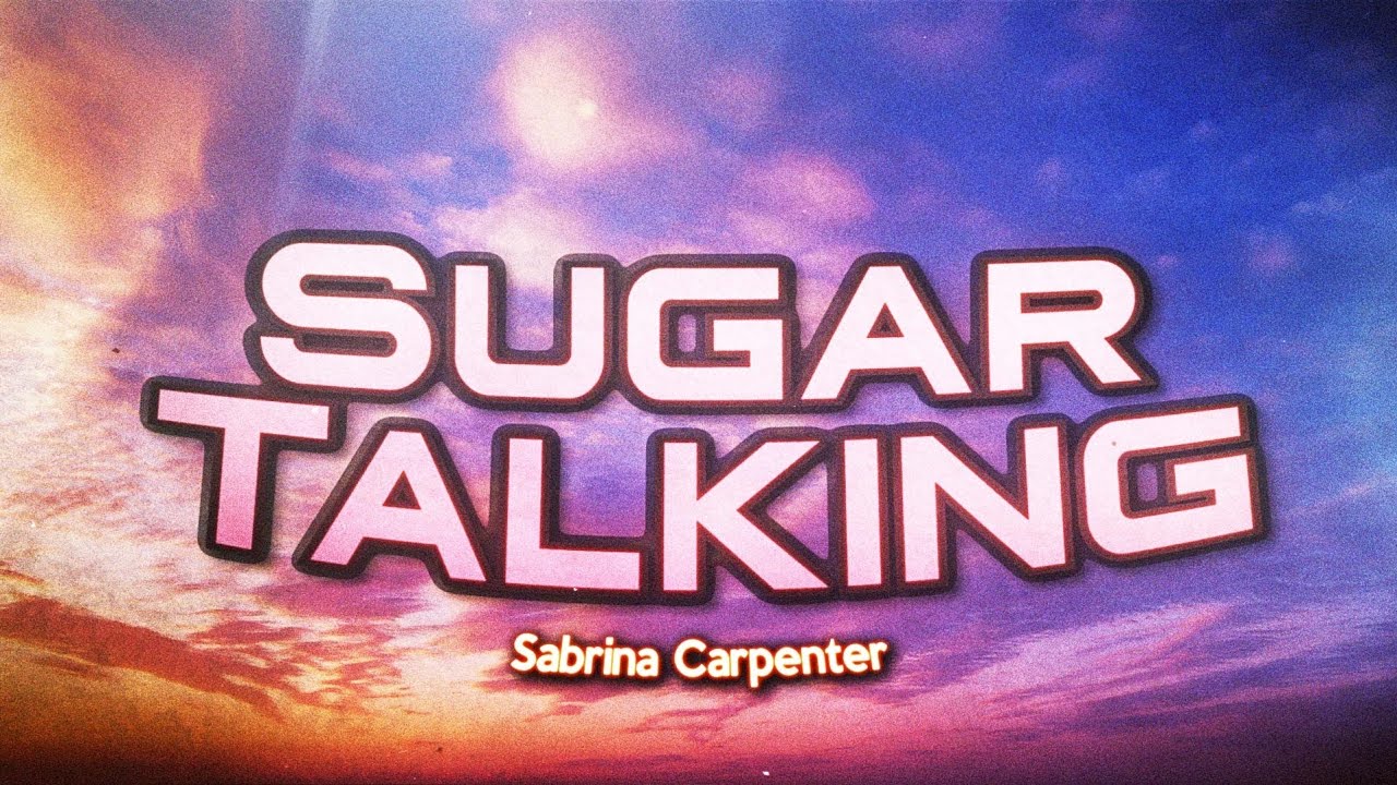 Sabrina Carpenter - Sugar Talking (Lyrics)
