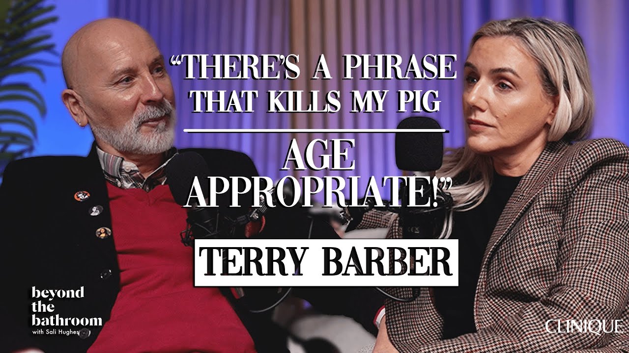 Terry Barber | Beyond The Bathroom With Sali Hughes